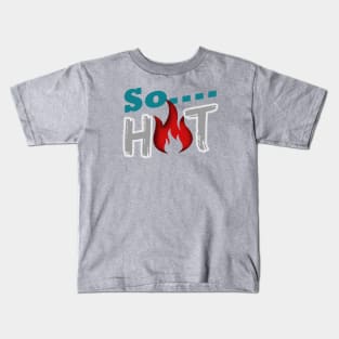 " So Hot " Wording Design Kids T-Shirt